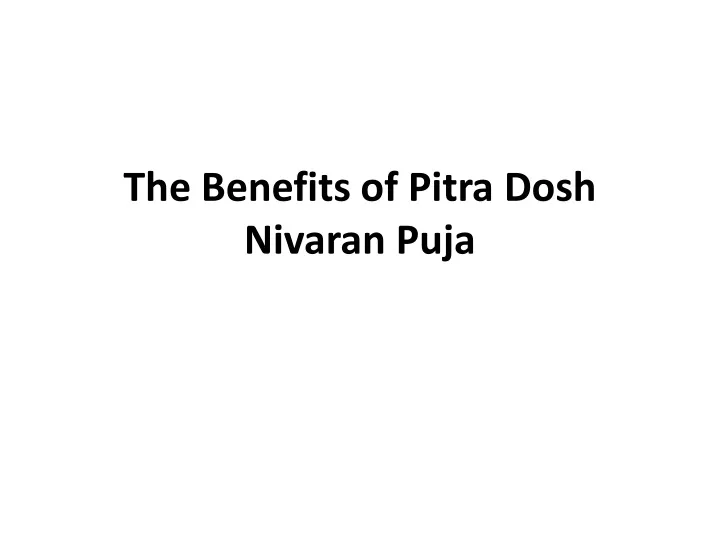 the benefits of pitra dosh nivaran puja