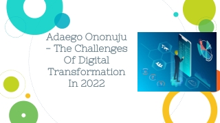 Adaego Ononuju - The Challenges Of Digital Transformation In 2022