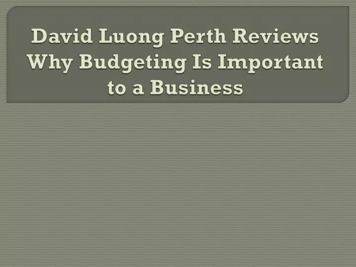 david luong perth reviews why budgeting is important to a business