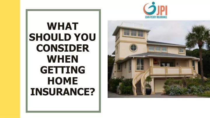 what should you consider when getting home
