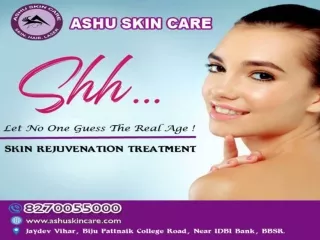 ashu skin care is one of the best  skin rejuvenation treatment clinic in bhubaneswar, odisha