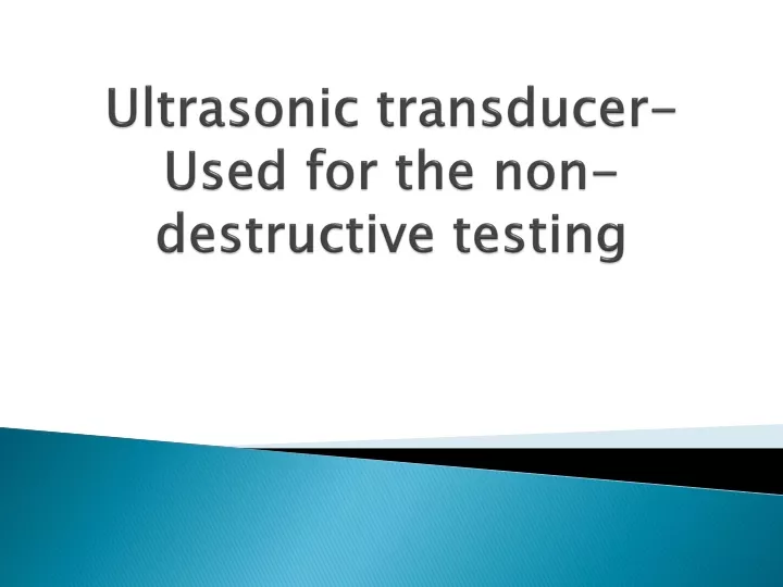 ultrasonic transducer used for the non destructive testing