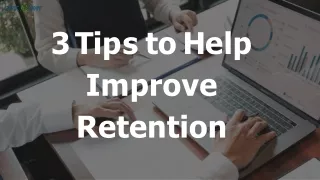 3 Tips To Help Improve Retention