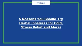 5 reasons you should try herbal inhalers for cold stress relief and more
