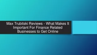 Max Trubitski Reviews - Finance Related Businesses to Get Online