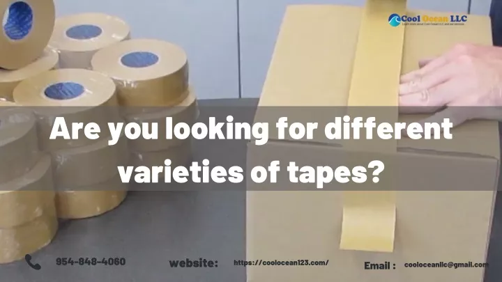 are you looking for different varieties of tapes
