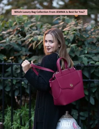 Which Luxury Bag Collection From JEMMA Is Best for You?