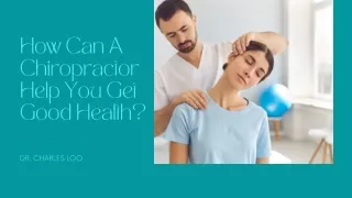 Build Good Health With the Help of a Chiropractor | Dr. Charles Loo