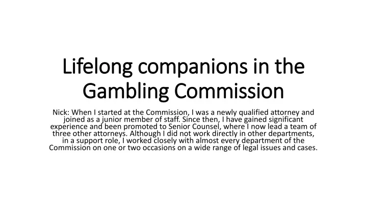 lifelong companions in the gambling commission
