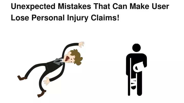 unexpected mistakes that can make user lose personal injury claims