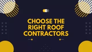 How To Choose The Right Roof Contractors