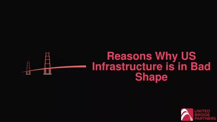 reasons why us infrastructure is in b ad s hape