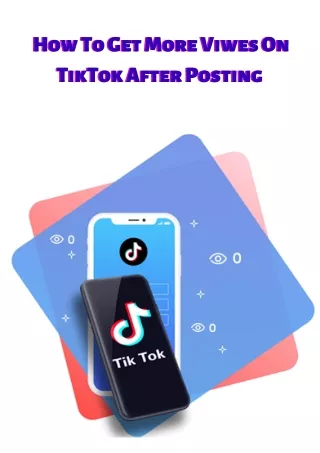 how to get more viwes on tiktok after posting