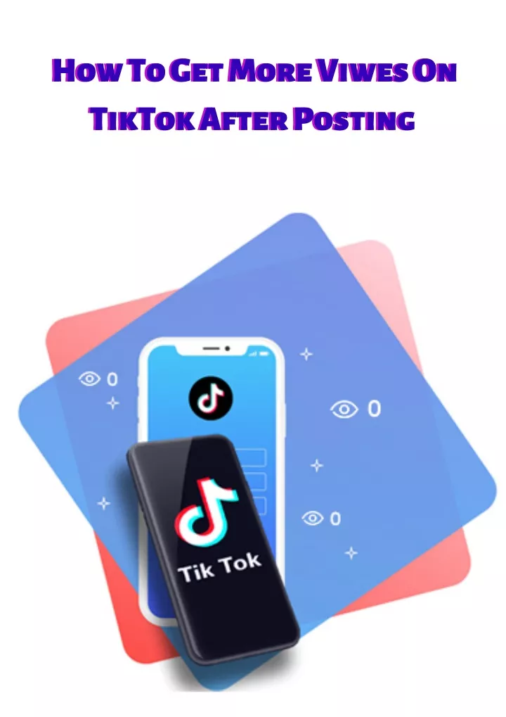 how to get more viwes on tiktok after posting