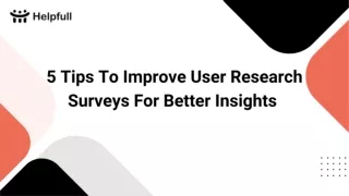 5 Tips To Improve User Research Surveys For Better Insights