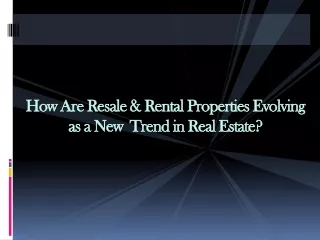 How Are Resale & Rental Properties Evolving as a New Trend in Real Estate