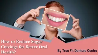 How to Reduce Sugar Cravings for Better Oral Health?
