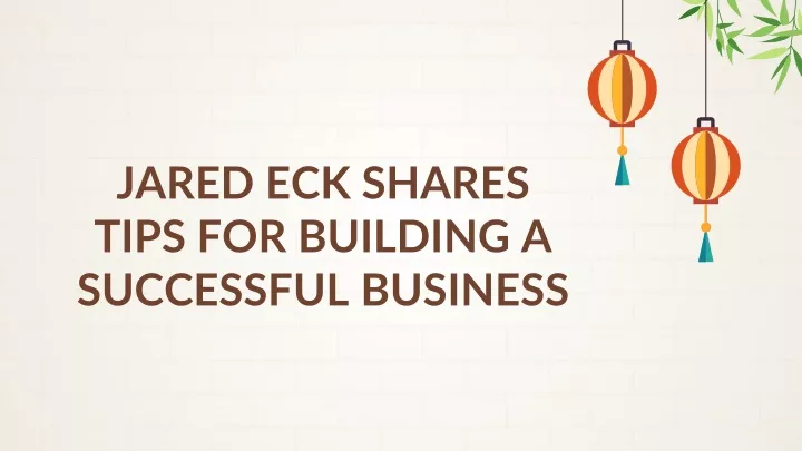 jared eck shares tips for building a successful business