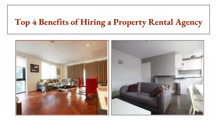 top 4 benefits of hiring a property rental agency