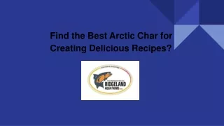 Find the Best Arctic Char for Creating Delicious Recipes_