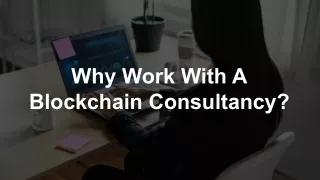 Why Work With A Blockchain Consultancy?