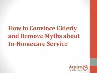 how to convince elderly and remove myths about in homecare service