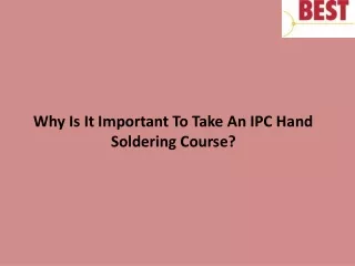 why is it important to take an ipc hand soldering