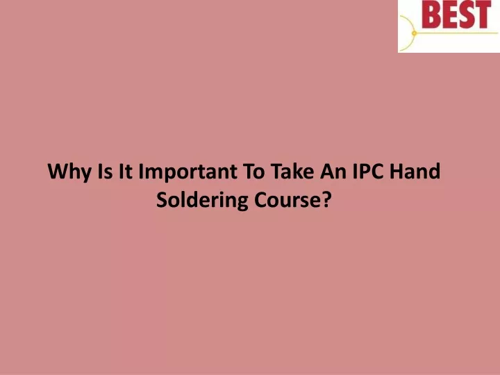 why is it important to take an ipc hand soldering