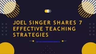 Joel Singer Shares 7 Effective Teaching Strategies