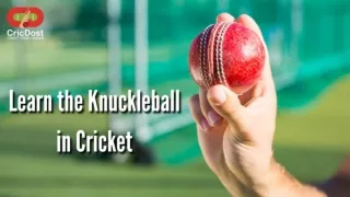 Learn the Knuckleball in Cricket – How Does the Slow Ball Work_