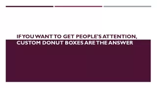 if you want to get people s attention custom donut boxes are the answer