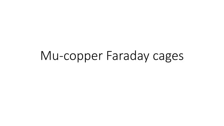 mu copper faraday cages