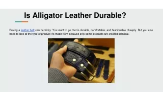 Is Alligator Leather Durable_