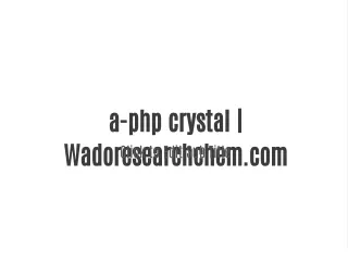 a-php crystal | Wadoresearchchem.com