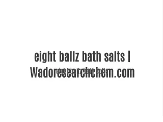 eight ballz bath salts | Wadoresearchchem.com