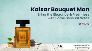 Kaisar Bouquet Man- Bring the Elegance & Freshness with Some Sensual Notes