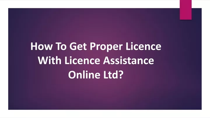 how to get proper licence with licence assistance online ltd