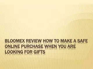 Bloomex Review How to Make a Safe Online Purchase When You Are Looking for Gifts