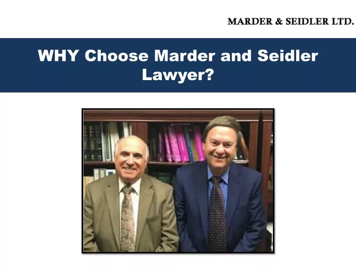 why choose marder and seidler lawyer