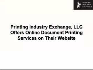 Printing Industry Exchange, LLC Offers Online Document Printing Services on Their Website