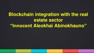 Blockchain integration with the real estate sector – Innocent Aleokhai Abinokhauno