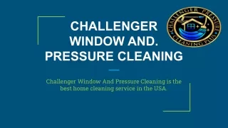 CHALLENGER WINDOW AND. PRESSURE CLEANING. 1 561-929-0405