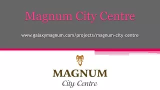 www galaxymagnum com projects magnum city centre