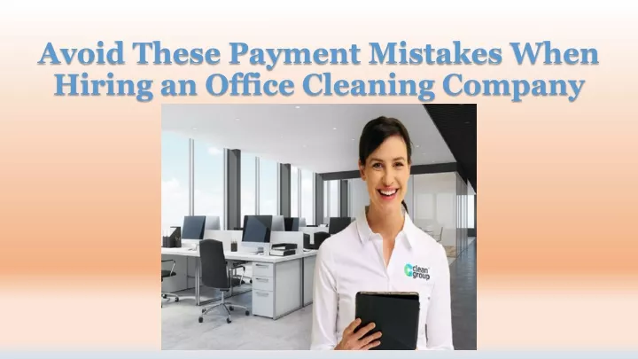 avoid these payment mistakes when hiring an office cleaning company
