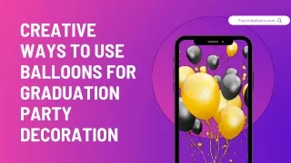 Creative Ways to Use Balloons for Graduation Party Decoration