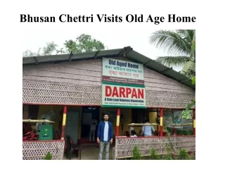 Bhusan Chettri Visits Old Age Home