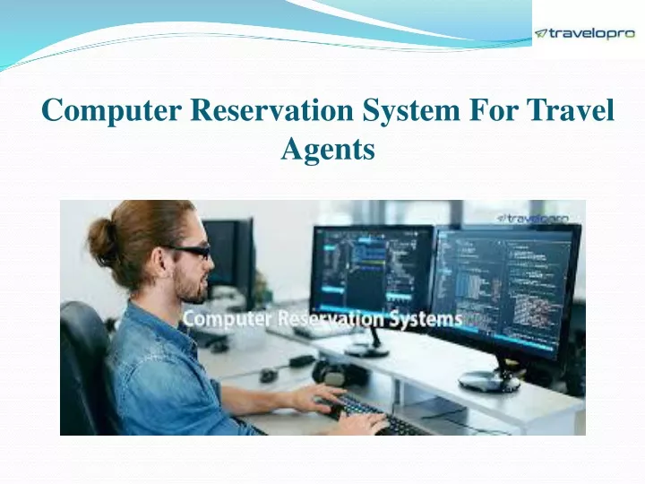 computer reservation system for travel agents