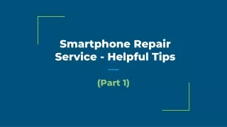 Smartphone Repair Service - Helpful Tips