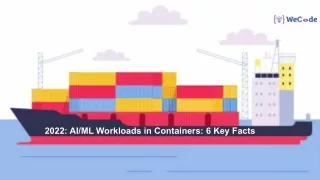 2022: AI/ML Workloads in Containers: 6 Key Facts