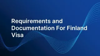 Requirements and Documentation For Finland Visa